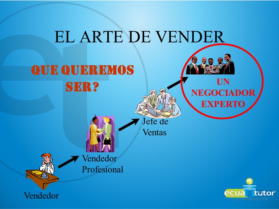 EL ARTE DE VENDER QUE QUEREMOS SER UN NEGOCIADOR EXPERTO