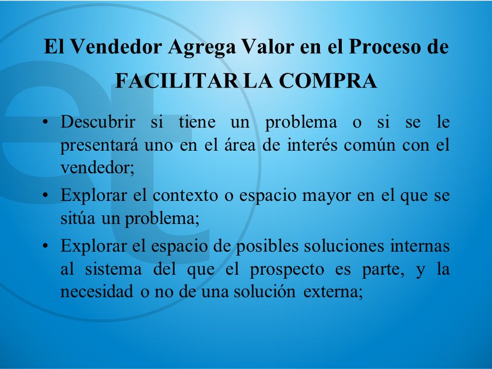 El Vendedor Agrega Valor en el Proceso de FACILITAR LA COMPRA