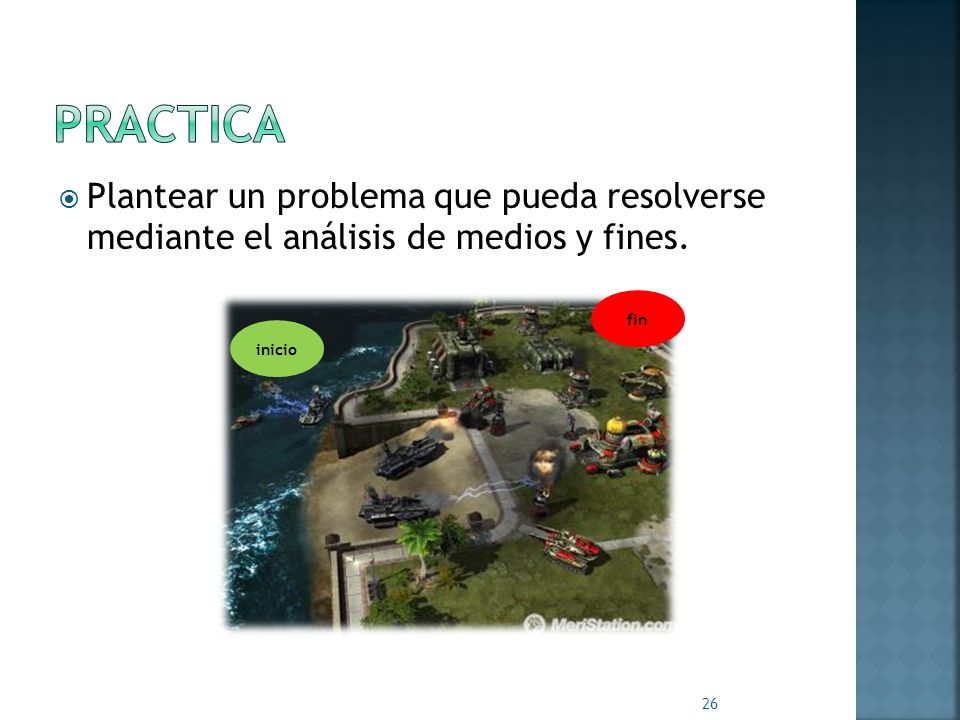 Practica Plantear un problema que pueda resolverse mediante el análisis de medios y fines.