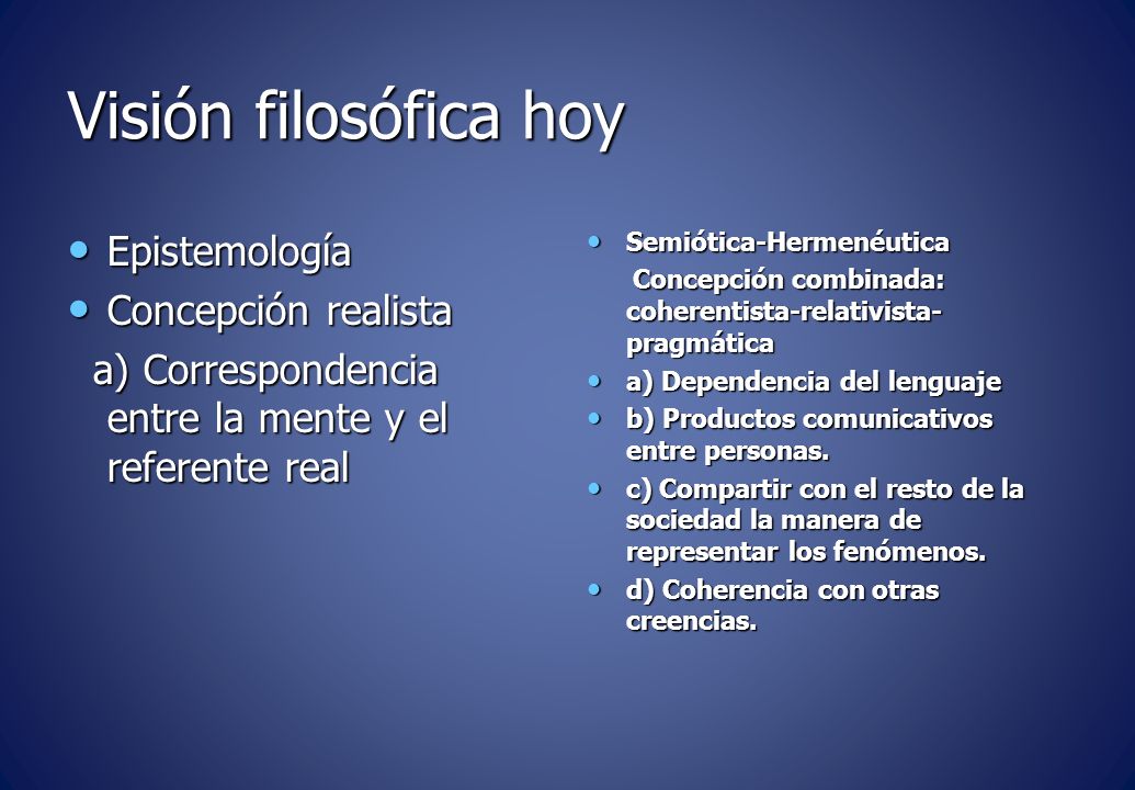 Visión filosófica hoy Epistemología Concepción realista