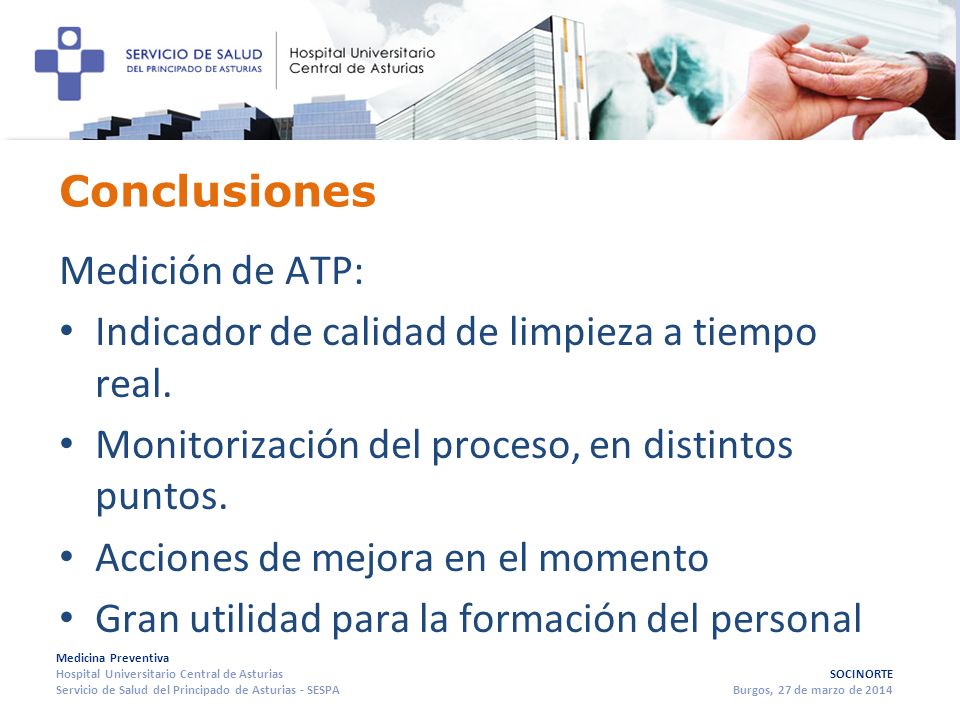 Conclusiones Medición de ATP: Indicador de calidad de limpieza a tiempo real. Monitorización del proceso, en distintos puntos.