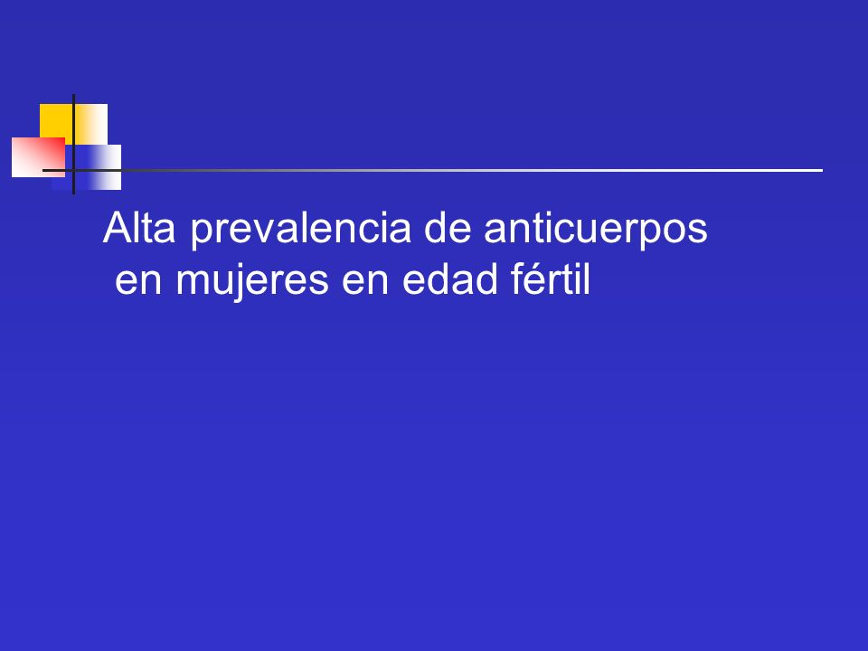 Alta prevalencia de anticuerpos en mujeres en edad fértil