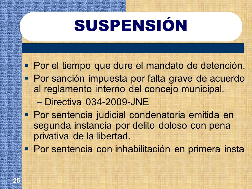 SUSPENSIÓN Por el tiempo que dure el mandato de detención.