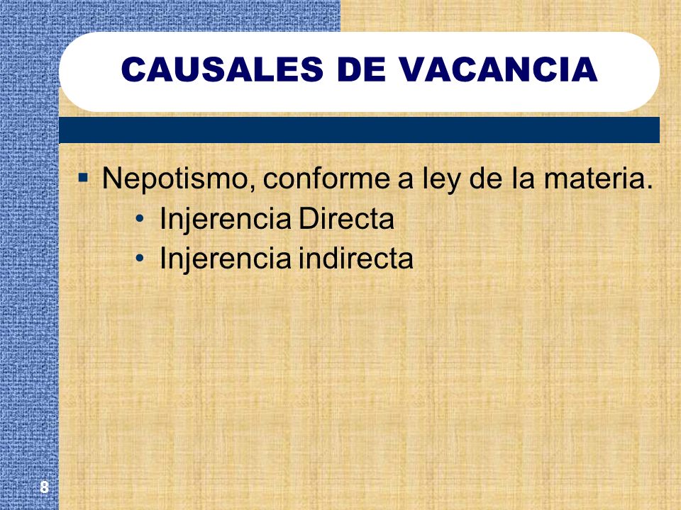 CAUSALES DE VACANCIA Nepotismo, conforme a ley de la materia.