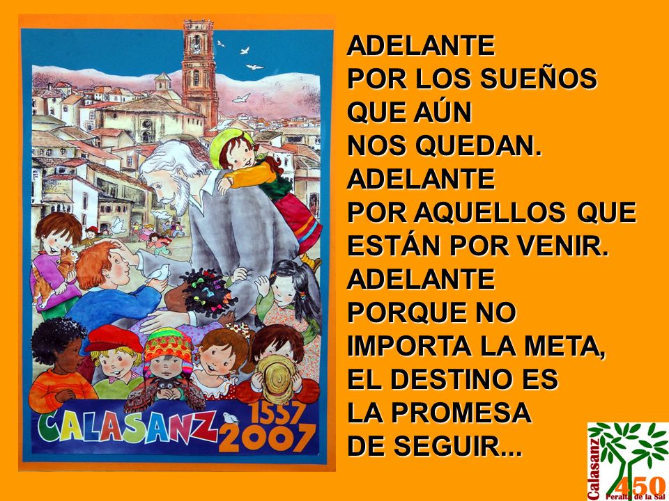 ADELANTE POR LOS SUEÑOS. QUE AÚN. NOS QUEDAN. ADELANTE. POR AQUELLOS QUE ESTÁN POR VENIR. ADELANTE.