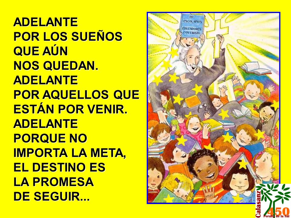 ADELANTE POR LOS SUEÑOS. QUE AÚN. NOS QUEDAN. ADELANTE. POR AQUELLOS QUE ESTÁN POR VENIR. ADELANTE.