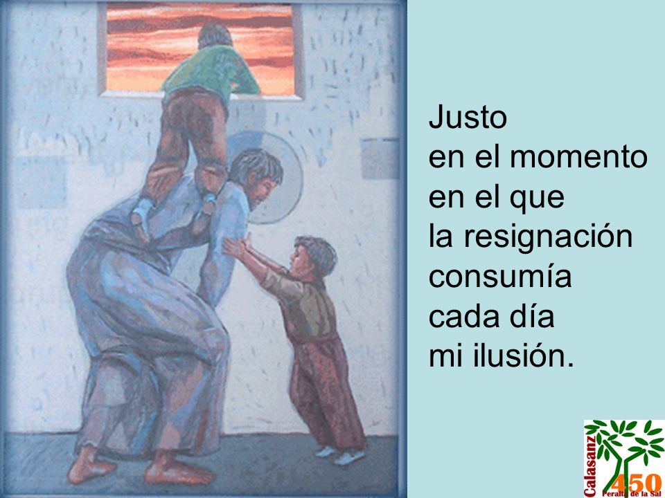 Justo en el momento en el que la resignación consumía cada día mi ilusión.
