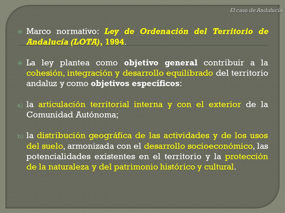 El caso de Andalucía Marco normativo: Ley de Ordenación del Territorio de Andalucía (LOTA),