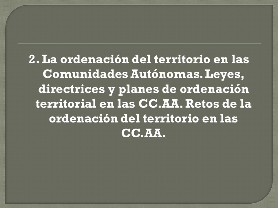 2. La ordenación del territorio en las Comunidades Autónomas