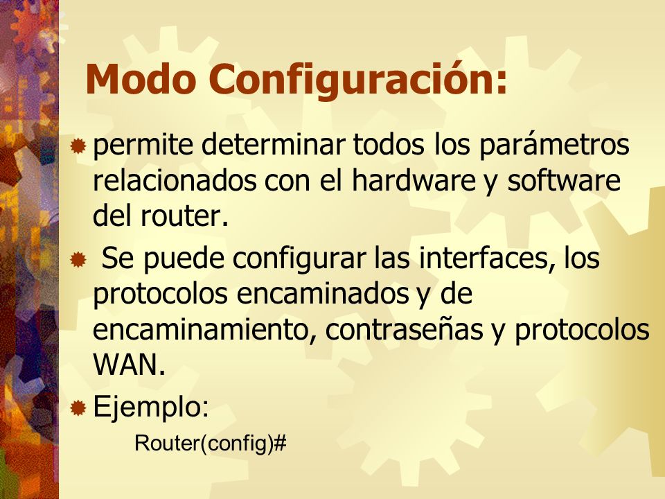 Modo Configuración: permite determinar todos los parámetros relacionados con el hardware y software del router.