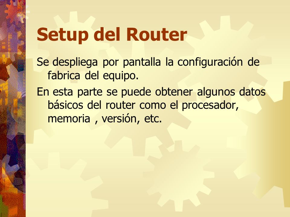 Setup del Router Se despliega por pantalla la configuración de fabrica del equipo.