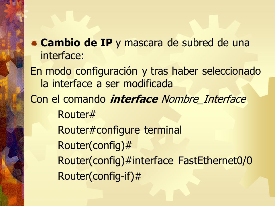 Cambio de IP y mascara de subred de una interface:
