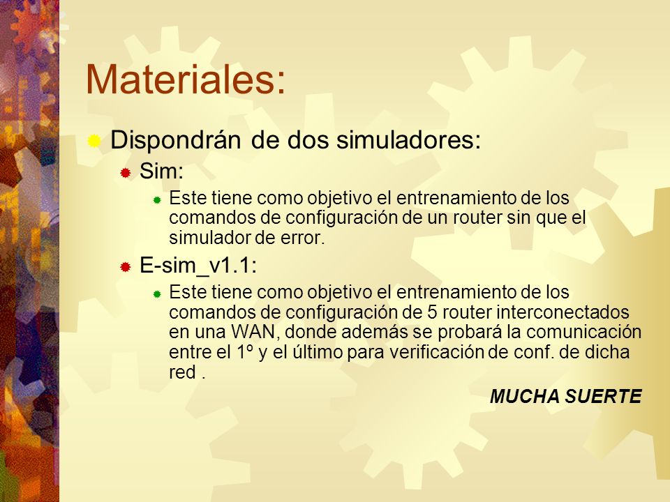 Materiales: Dispondrán de dos simuladores: Sim: E-sim_v1.1: