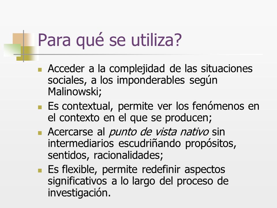 Para qué se utiliza Acceder a la complejidad de las situaciones sociales, a los imponderables según Malinowski;