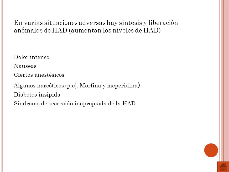 En varias situaciones adversas hay síntesis y liberación anómalos de HAD (aumentan los niveles de HAD)