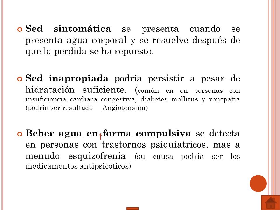 Sed sintomática se presenta cuando se presenta agua corporal y se resuelve después de que la perdida se ha repuesto.