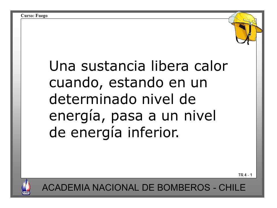 Una sustancia libera calor cuando, estando en un determinado nivel de