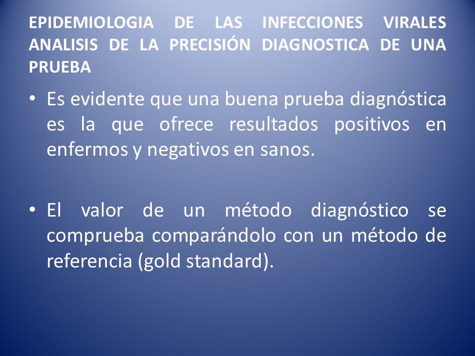 EPIDEMIOLOGIA DE LAS INFECCIONES VIRALES ANALISIS DE LA PRECISIÓN DIAGNOSTICA DE UNA PRUEBA
