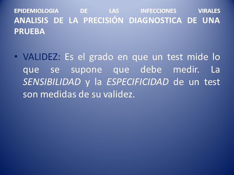 EPIDEMIOLOGIA DE LAS INFECCIONES VIRALES ANALISIS DE LA PRECISIÓN DIAGNOSTICA DE UNA PRUEBA