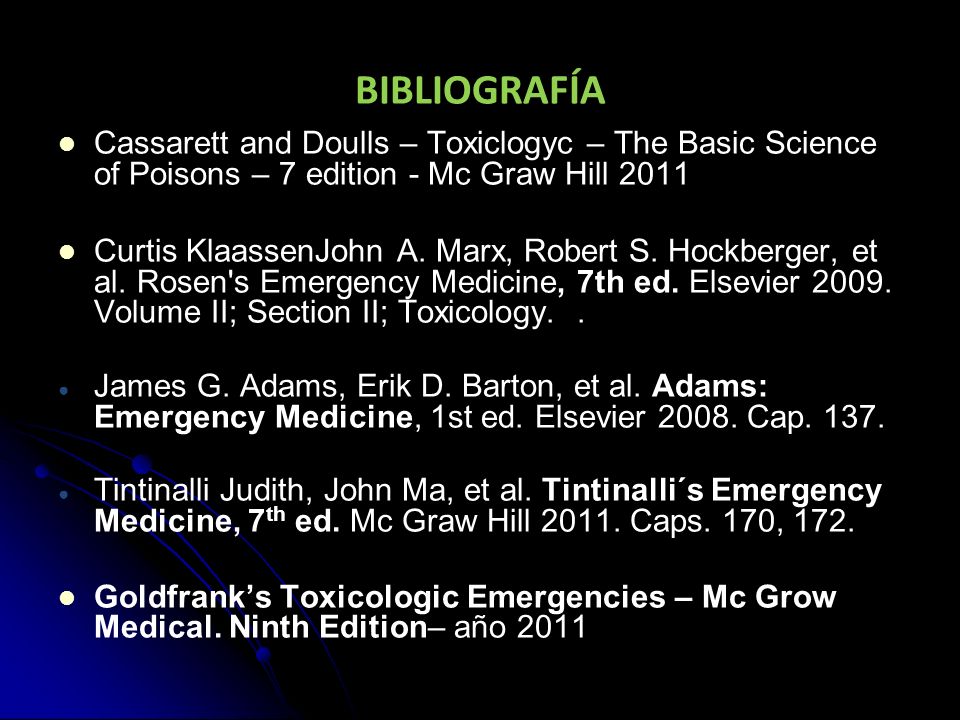 BIBLIOGRAFÍA Cassarett and Doulls – Toxiclogyc – The Basic Science of Poisons – 7 edition - Mc Graw Hill