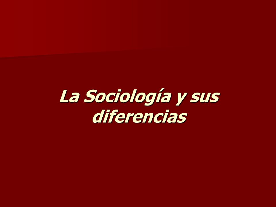 La Sociología y sus diferencias