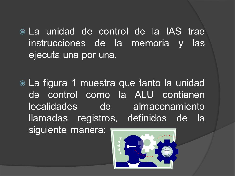 La unidad de control de la IAS trae instrucciones de la memoria y las ejecuta una por una.