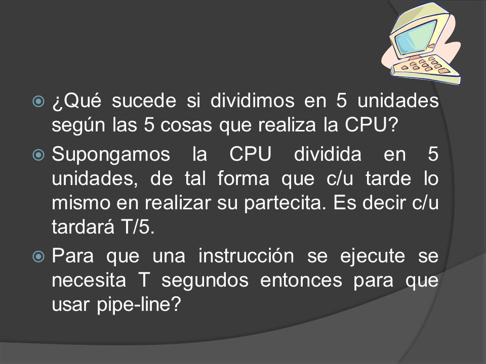 ¿Qué sucede si dividimos en 5 unidades según las 5 cosas que realiza la CPU