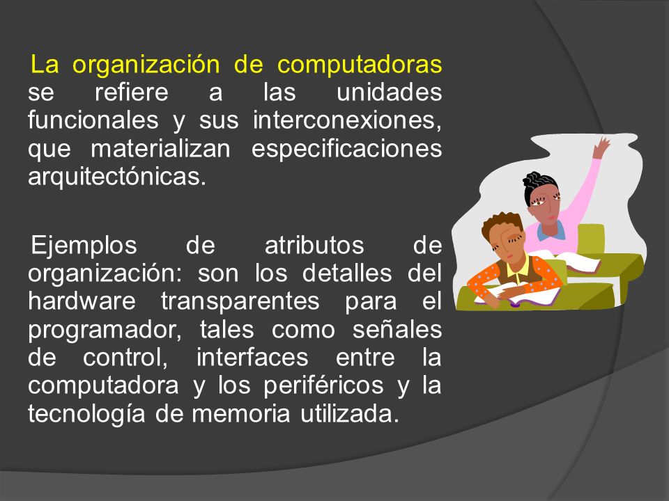 La organización de computadoras se refiere a las unidades funcionales y sus interconexiones, que materializan especificaciones arquitectónicas.