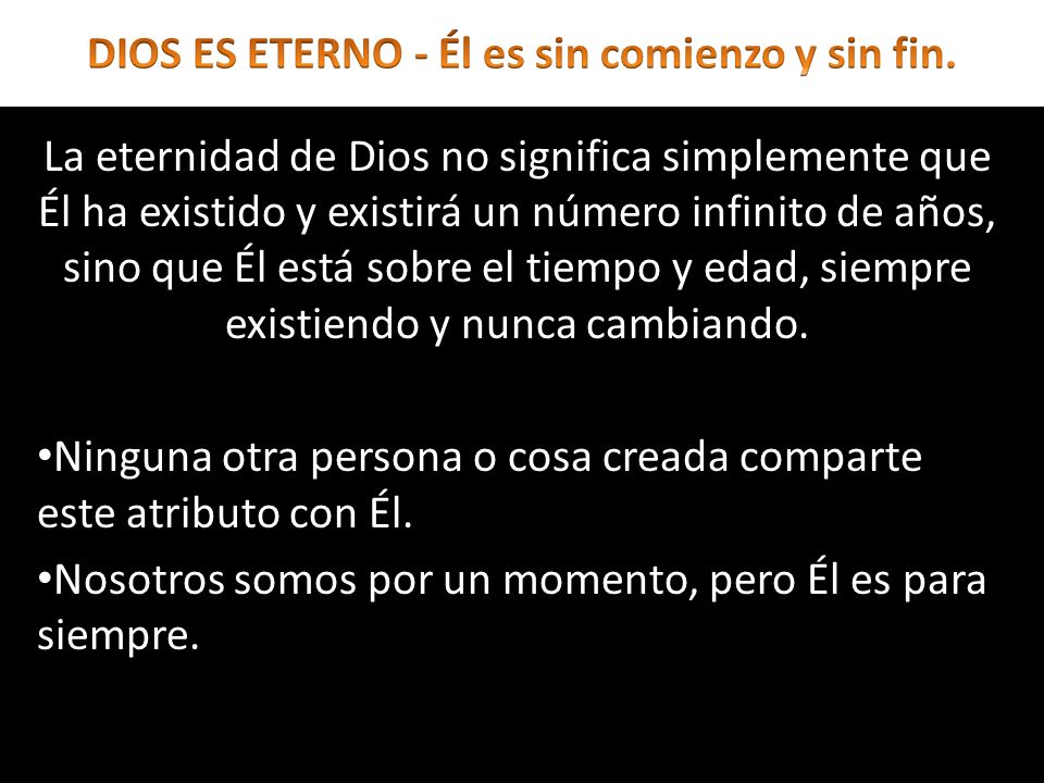 DIOS ES ETERNO - Él es sin comienzo y sin fin.