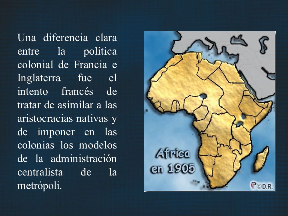 Una diferencia clara entre la política colonial de Francia e Inglaterra fue el intento francés de tratar de asimilar a las aristocracias nativas y de imponer en las colonias los modelos de la administración centralista de la metrópoli.