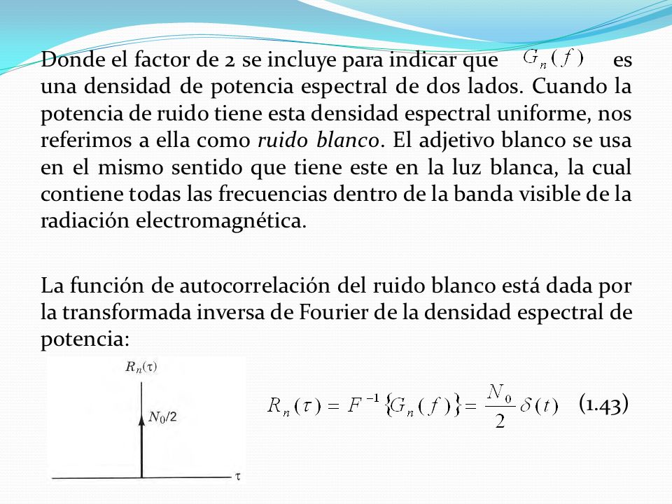 Donde el factor de 2 se incluye para indicar que es una densidad de potencia espectral de dos lados.
