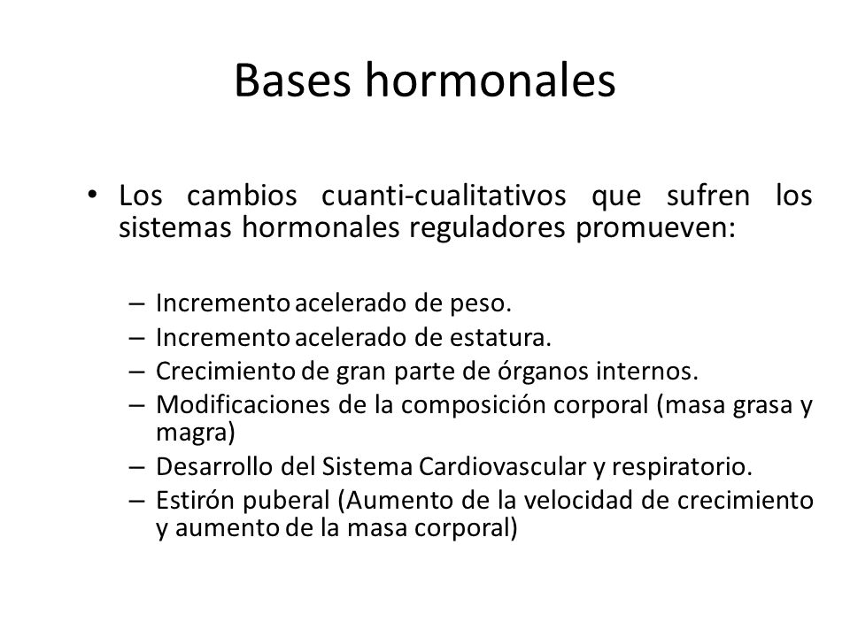 Bases hormonales Los cambios cuanti-cualitativos que sufren los sistemas hormonales reguladores promueven: