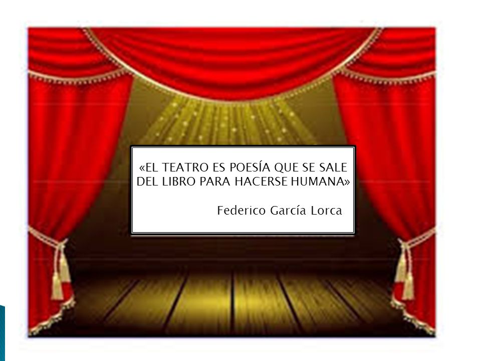 «EL TEATRO ES POESÍA QUE SE SALE DEL LIBRO PARA HACERSE HUMANA»