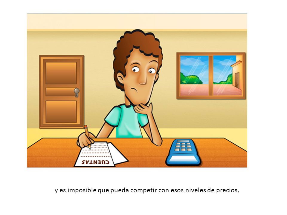 y es imposible que pueda competir con esos niveles de precios,