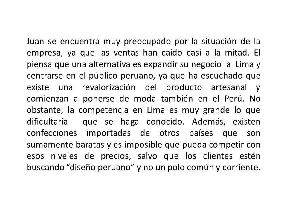 Juan se encuentra muy preocupado por la situación de la empresa, ya que las ventas han caído casi a la mitad.