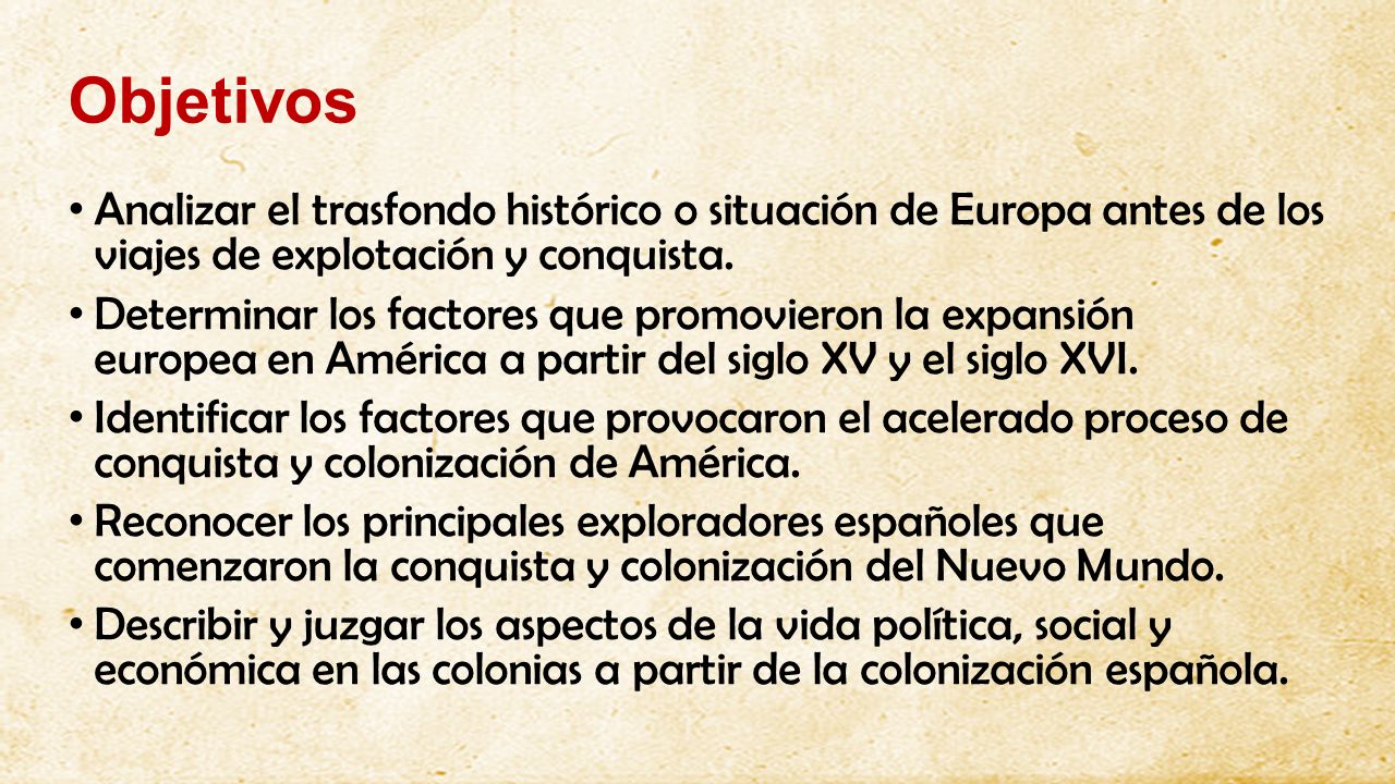 Objetivos Analizar el trasfondo histórico o situación de Europa antes de los viajes de explotación y conquista.