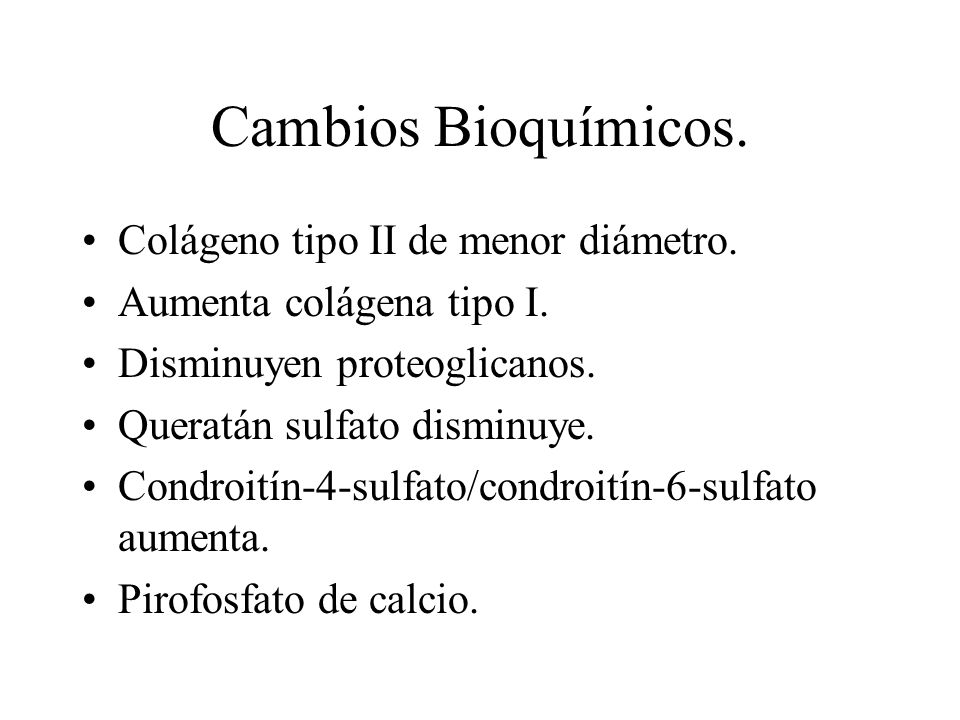 Cambios Bioquímicos. Colágeno tipo II de menor diámetro.