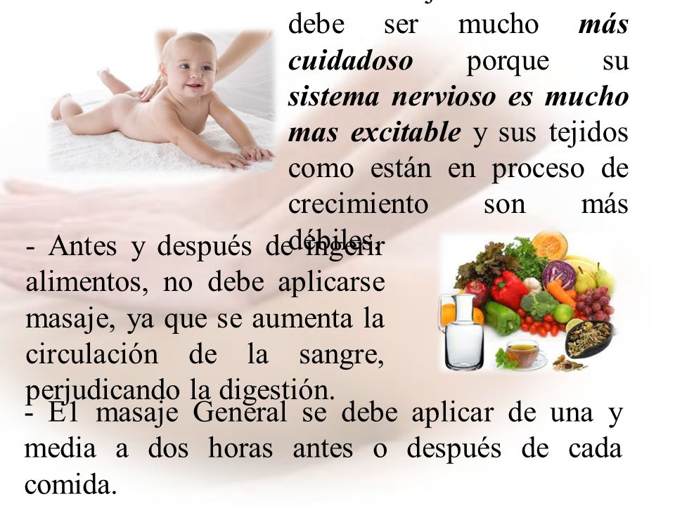 - E1 masaje en los niños debe ser mucho más cuidadoso porque su sistema nervioso es mucho mas excitable y sus tejidos como están en proceso de crecimiento son más débiles.
