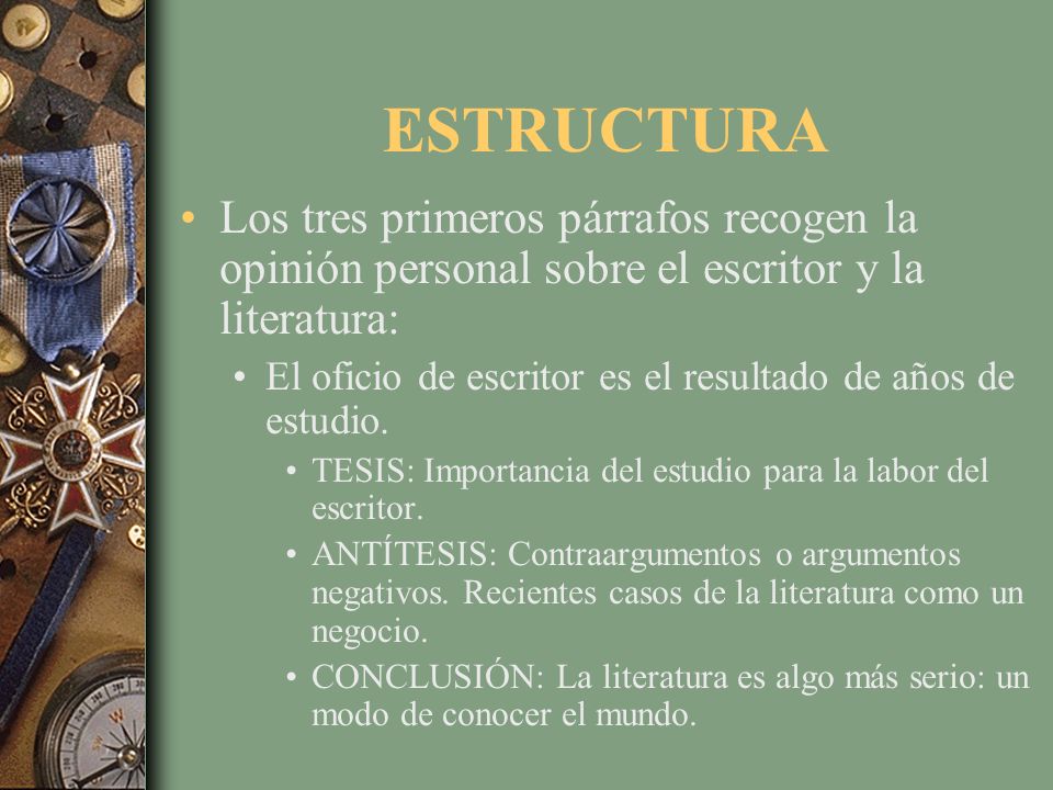 ESTRUCTURA Los tres primeros párrafos recogen la opinión personal sobre el escritor y la literatura: