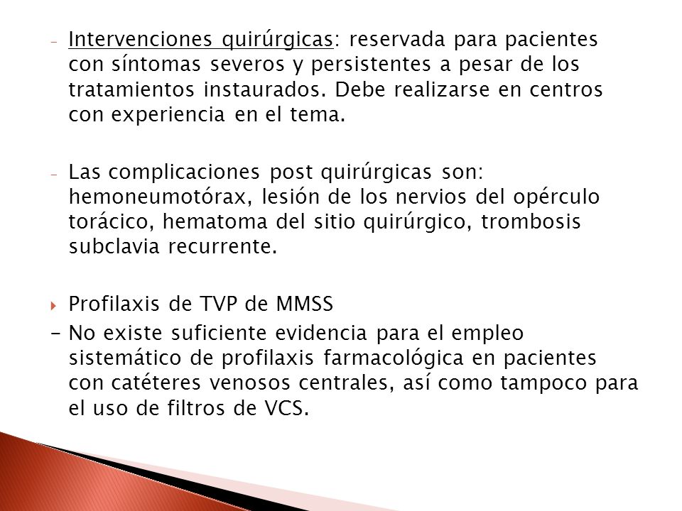 Intervenciones quirúrgicas: reservada para pacientes con síntomas severos y persistentes a pesar de los tratamientos instaurados. Debe realizarse en centros con experiencia en el tema.