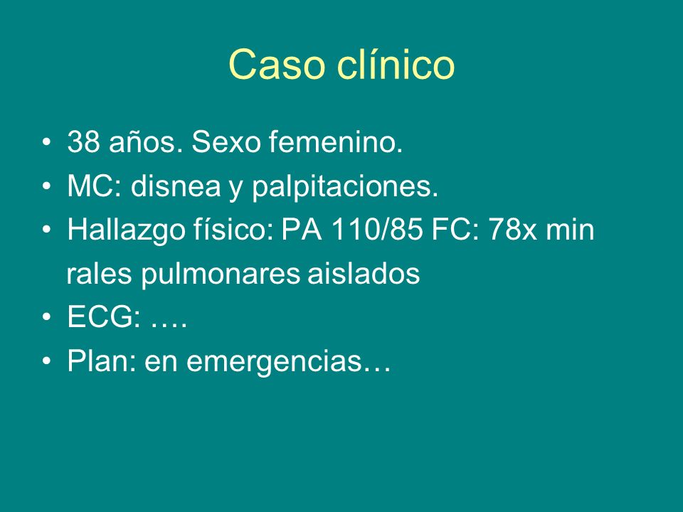 Caso clínico 38 años. Sexo femenino. MC: disnea y palpitaciones.
