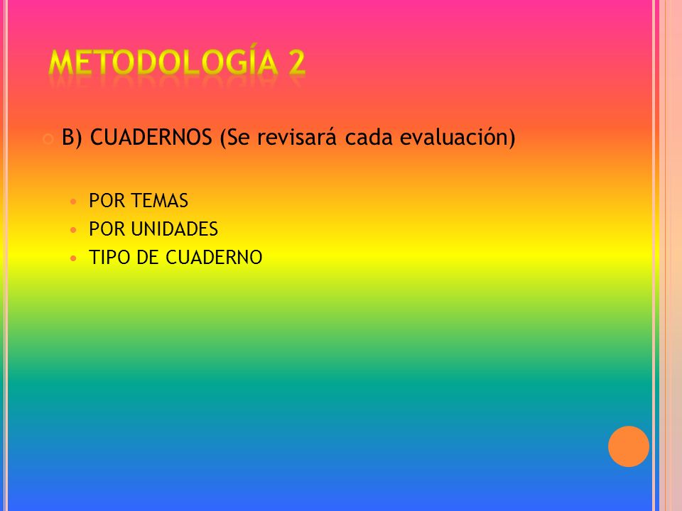METODOLOGÍA 2 B) CUADERNOS (Se revisará cada evaluación) POR TEMAS