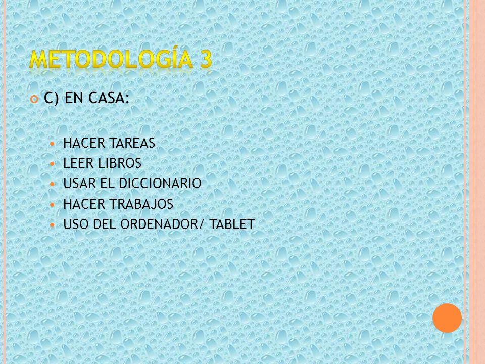 METODOLOGÍA 3 C) EN CASA: HACER TAREAS LEER LIBROS USAR EL DICCIONARIO