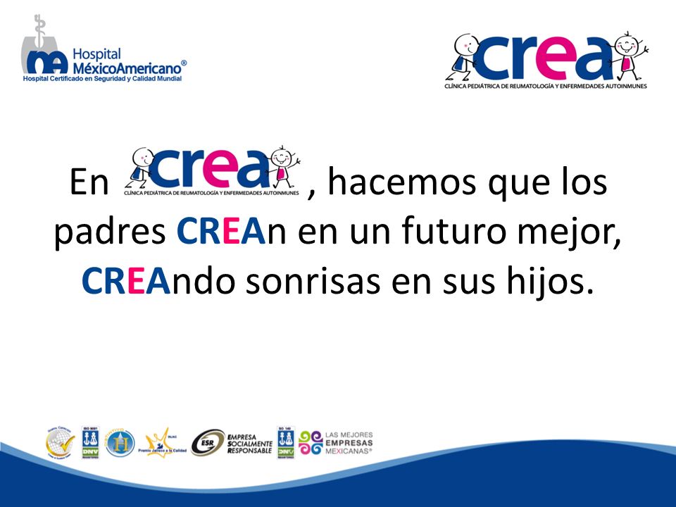 En , hacemos que los padres CREAn en un futuro mejor, CREAndo sonrisas en sus hijos.