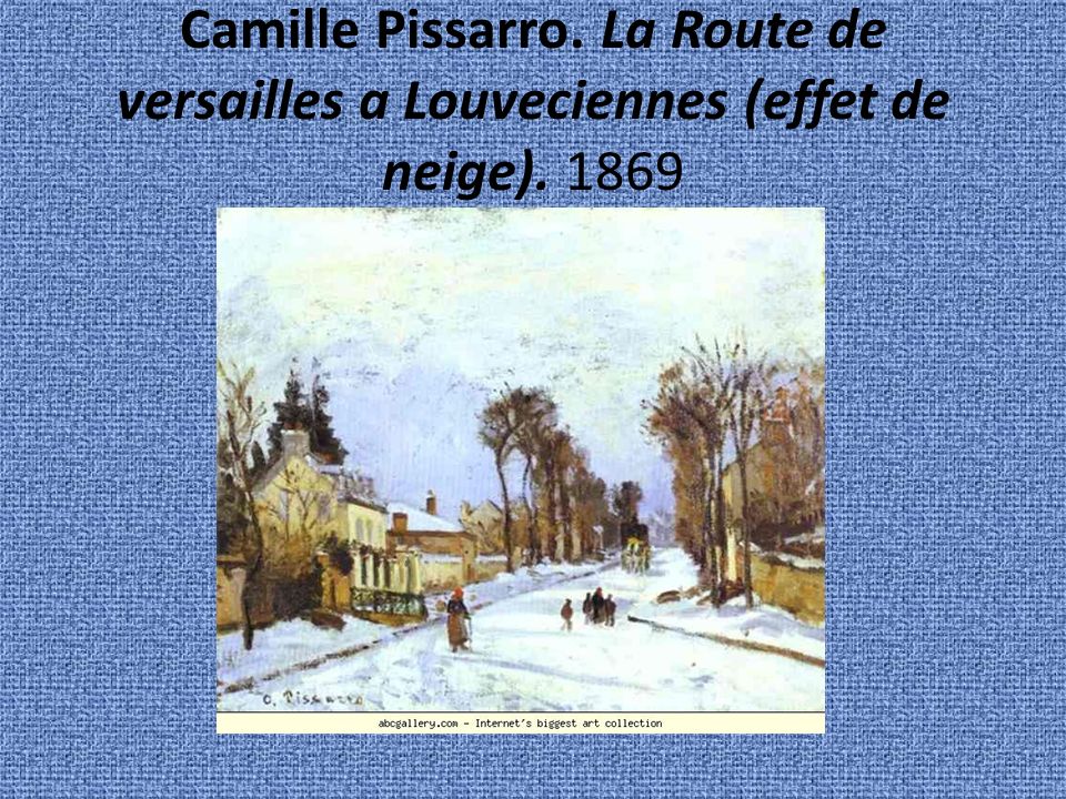 Camille Pissarro. La Route de versailles a Louveciennes (effet de neige). 1869