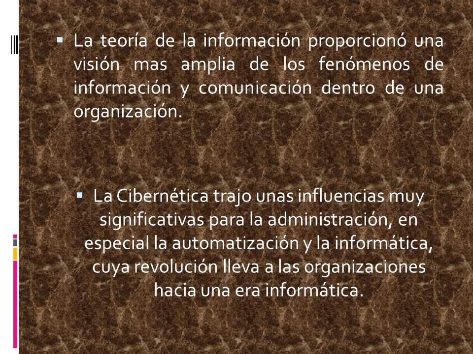 La teoría de la información proporcionó una visión mas amplia de los fenómenos de información y comunicación dentro de una organización.