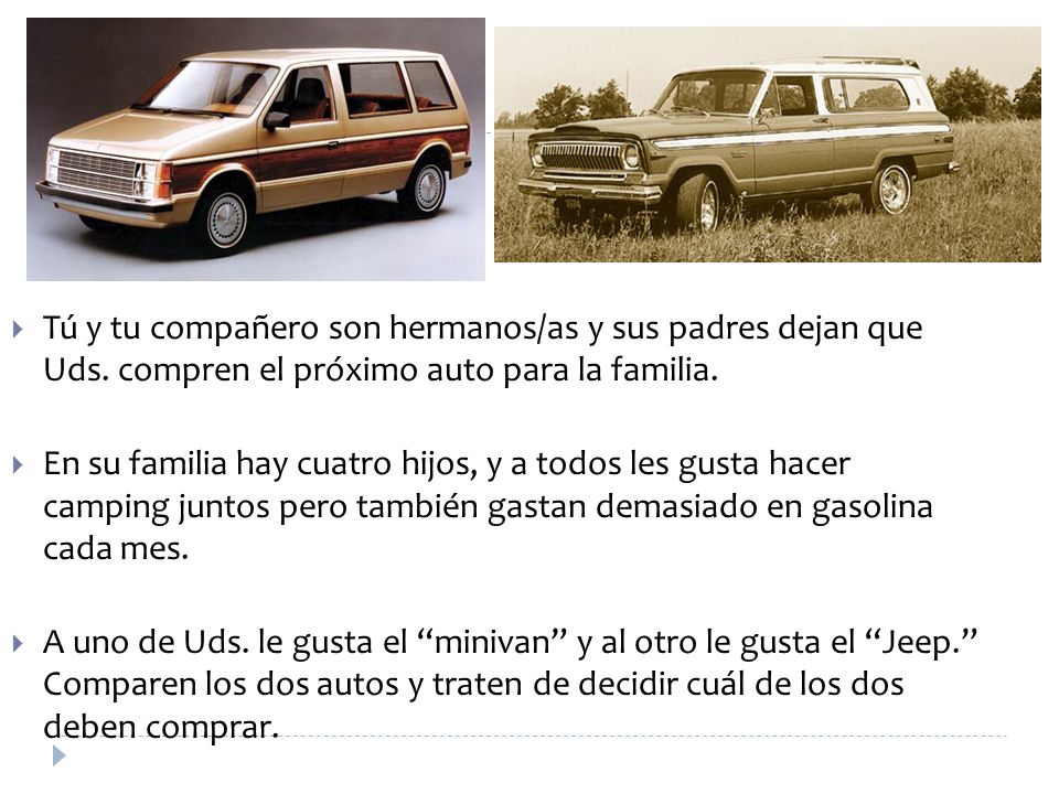 Tú y tu compañero son hermanos/as y sus padres dejan que Uds