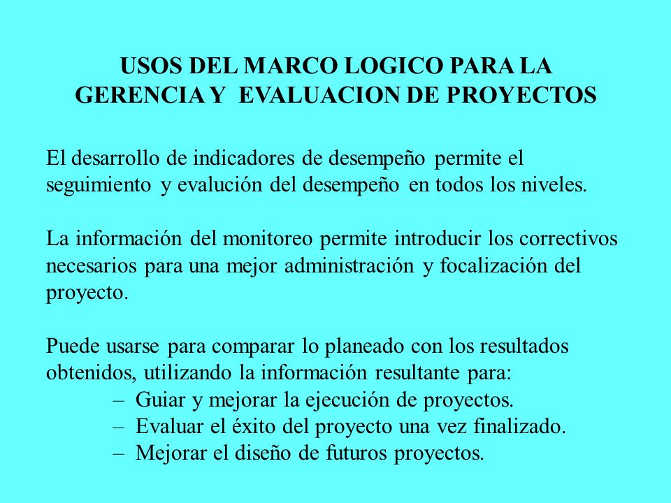 USOS DEL MARCO LOGICO PARA LA GERENCIA Y EVALUACION DE PROYECTOS