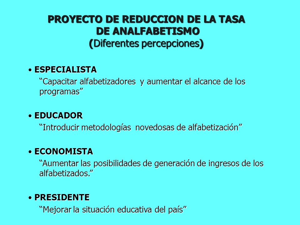 PROYECTO DE REDUCCION DE LA TASA DE ANALFABETISMO (Diferentes percepciones)