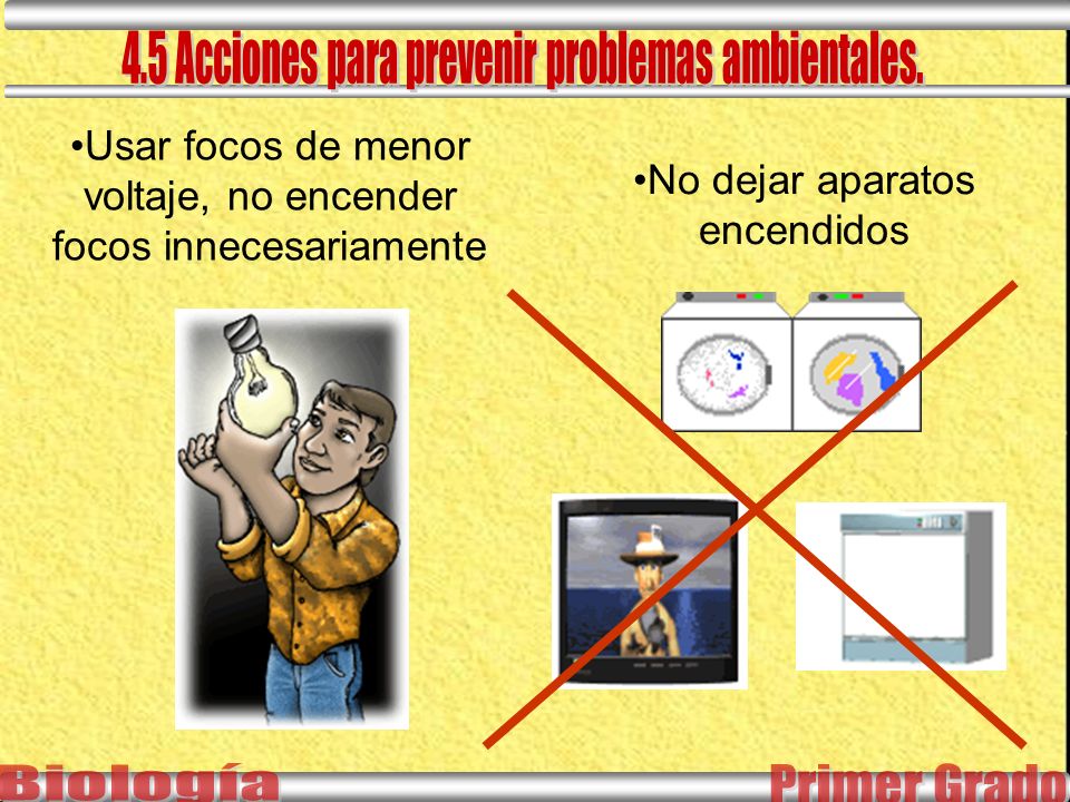 Usar focos de menor voltaje, no encender focos innecesariamente